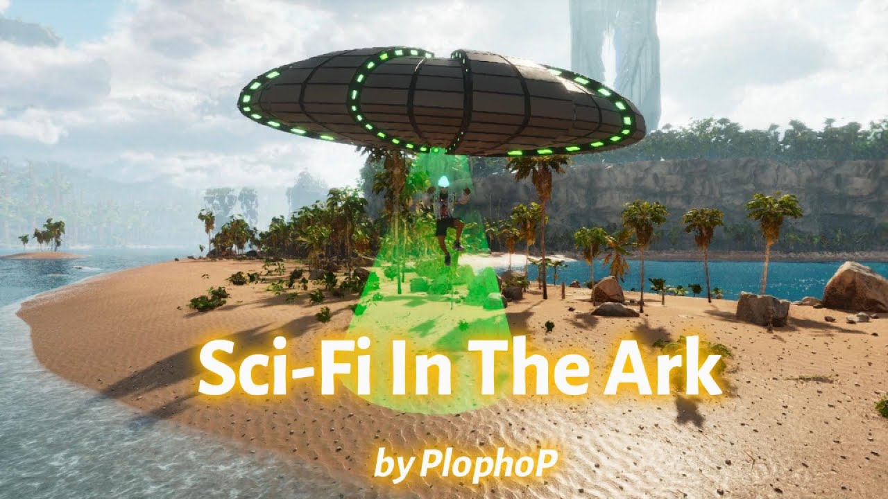 SCI-FI in the ARK --- By PlophoP