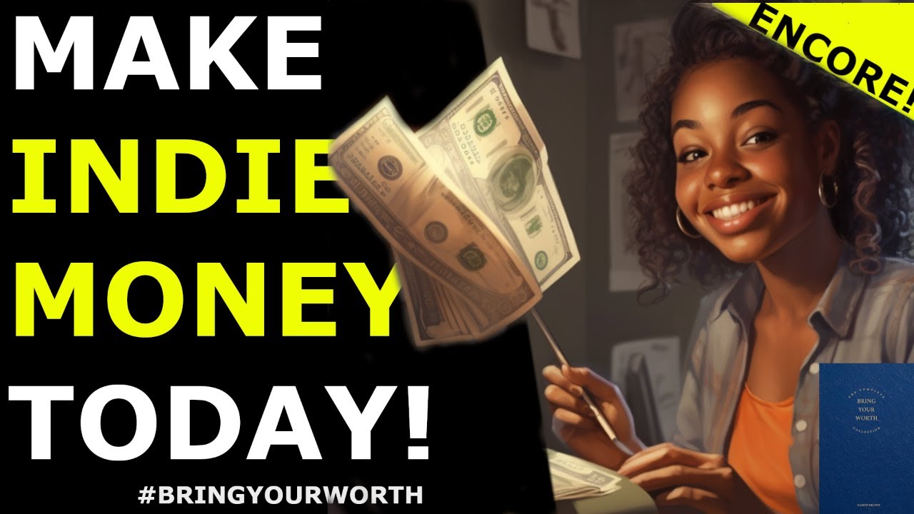 How to Make Money the Indie Way #Encore #BringYourWorth