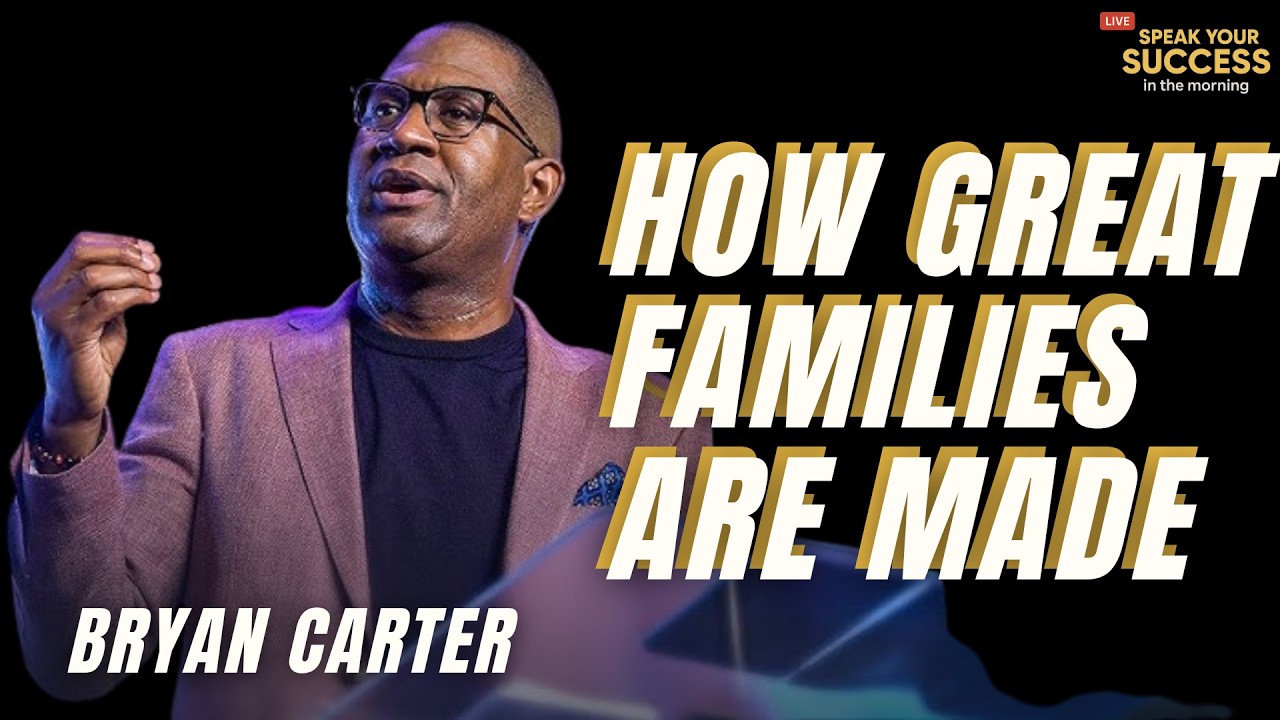 Bryan Carter Shares How Great Marriages and Families Are Made