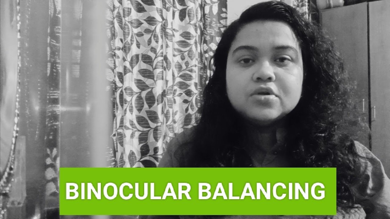BINOCULAR BALANCING TECHNIQUES