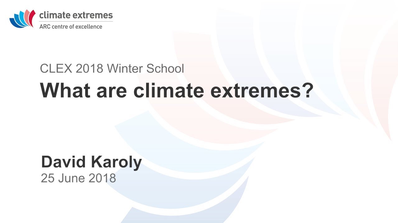 What are climate extremes? (David Karoly)