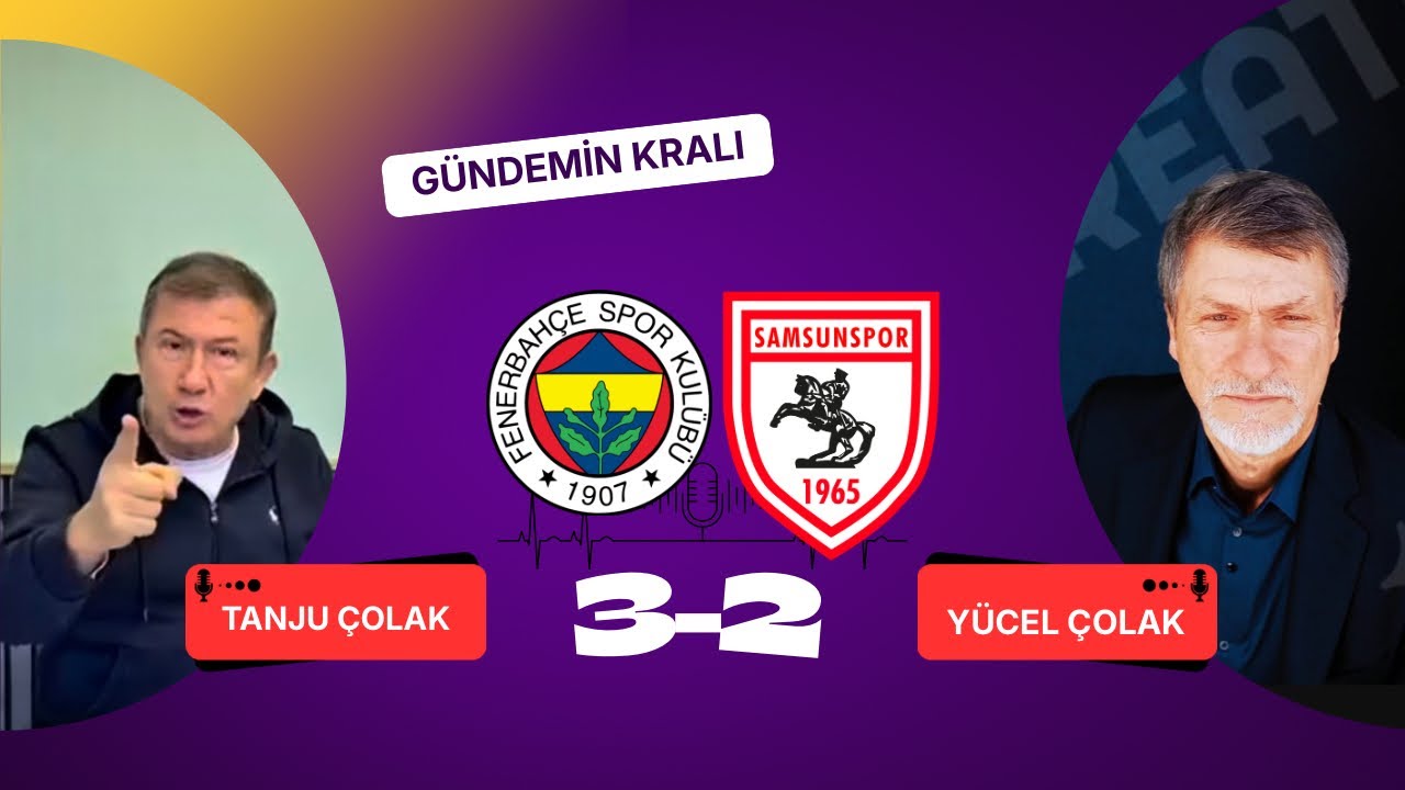 GÜNDEMİN KRALI | FENERBAHÇE 3-2 SAMSUNSPOR | MAÇ YORUMU