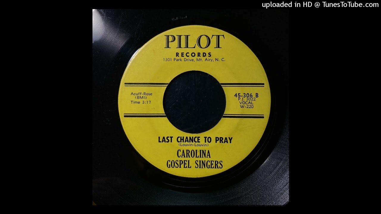 Carolina Gospel Singers - Last Chance To Pray (Pilot 45-306) Mount Airy NC Bluegrass