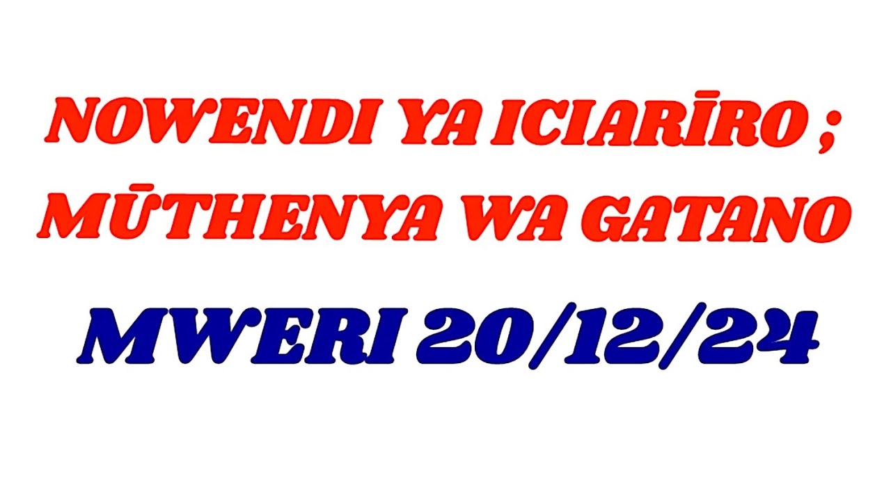 MAHOYA MA NOWENDI YA ICIARĪRO: MŪTHENYA WA GATANO(