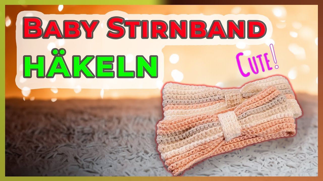 Süßes Babystirnband häkeln - Einfaches DIY-Anleitungsvideo!