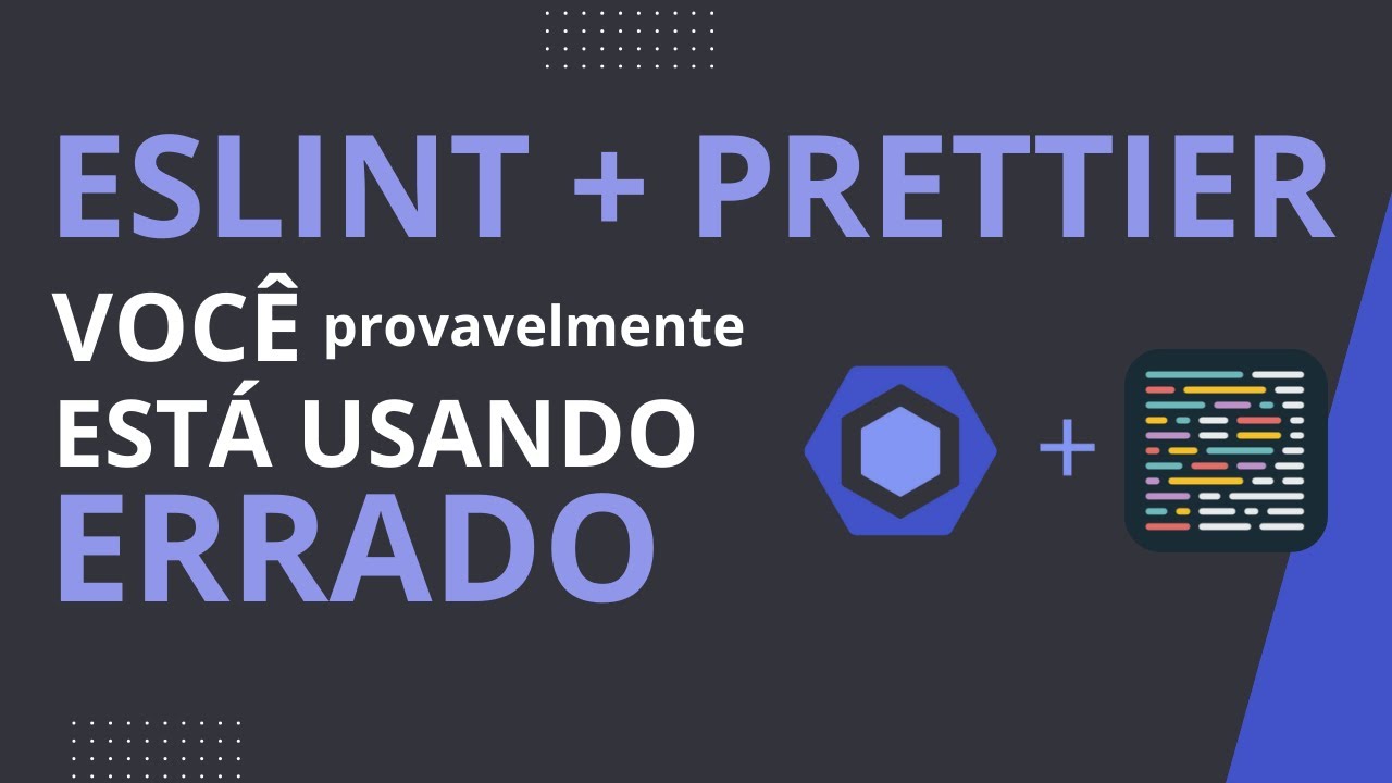 Nunca mais erre com Eslint e Prettier!!!