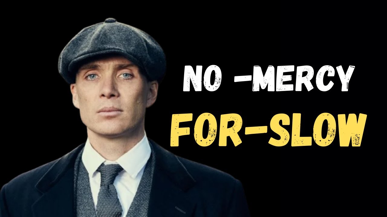 No Mercy for the Slow – Thomas Shelby Motivation