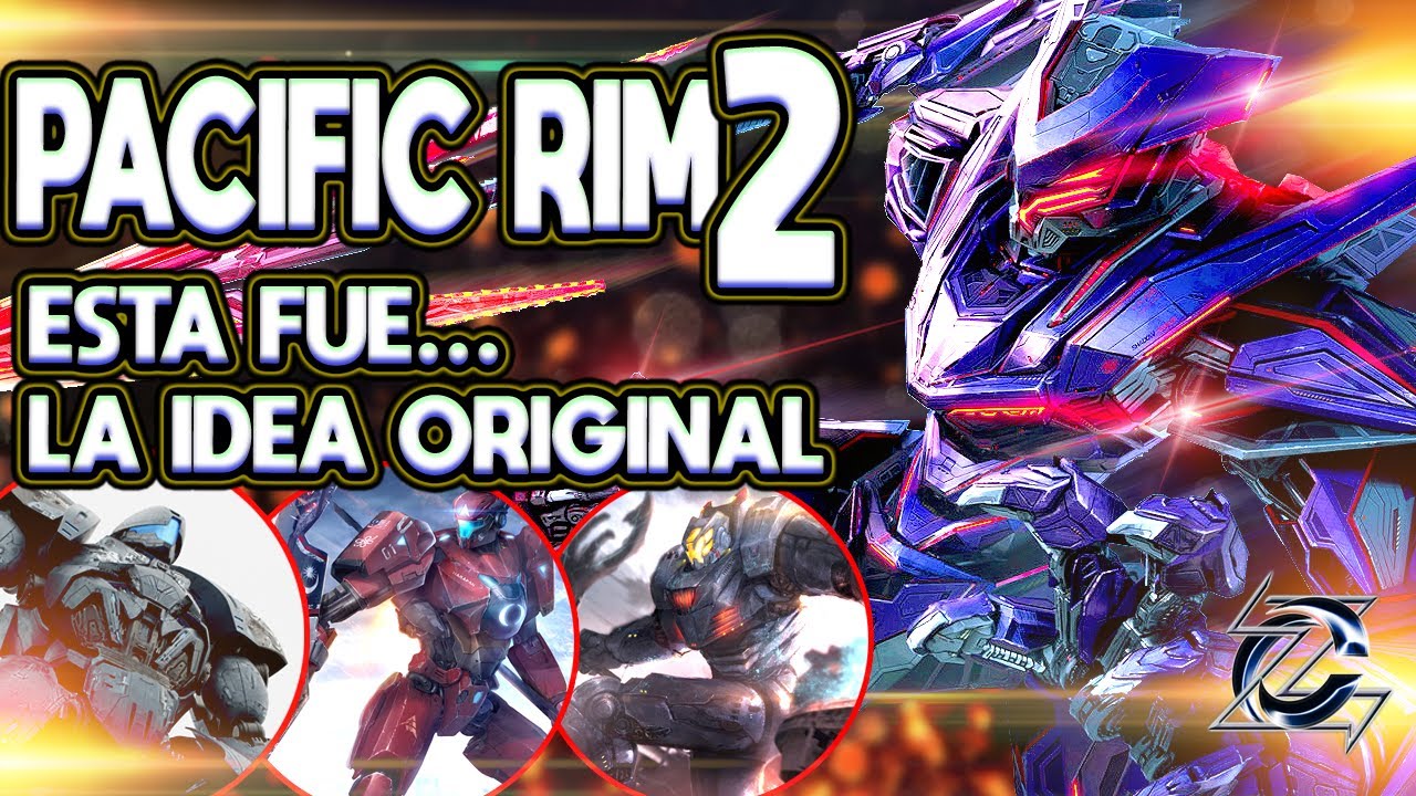 0) PACIFIC RIM 2 - El proyecto ORIGINAL que GUILLERMO DEL TORO tenia en mente [CyberZone]