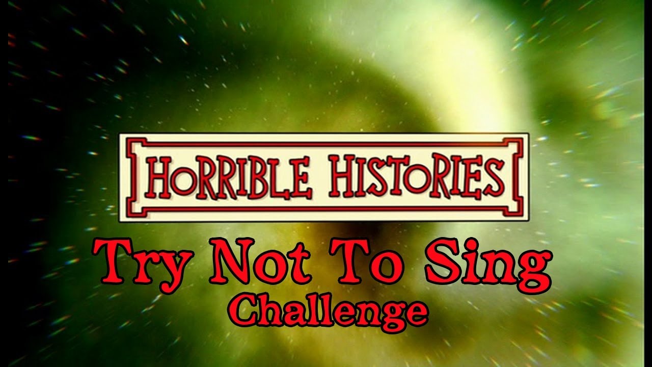 Try Not To Sing Challenge || Horrible Histories Edition