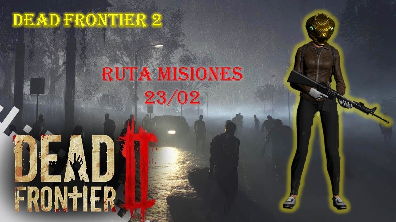 Dead Frontier 2 Ruta misiones 23/02