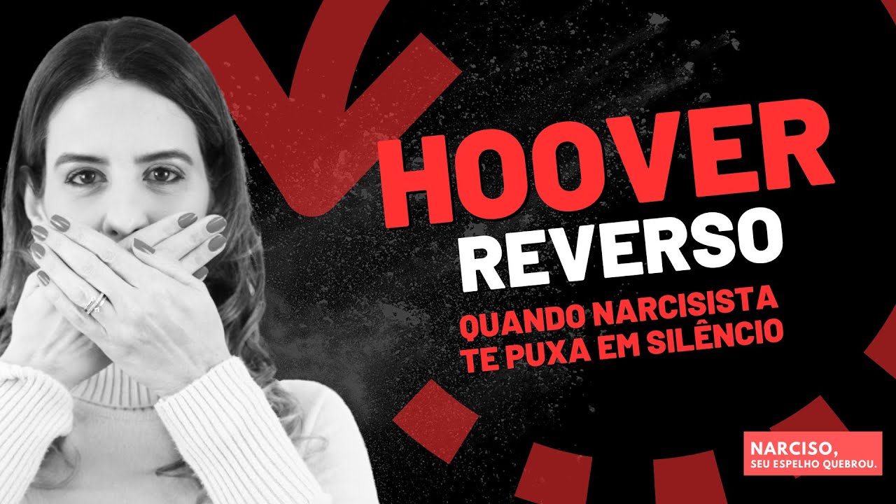 HOOVER REVERSO: QUANDO O SILÊNCIO DO NARCISISTA TE PUXA DE VOLTA