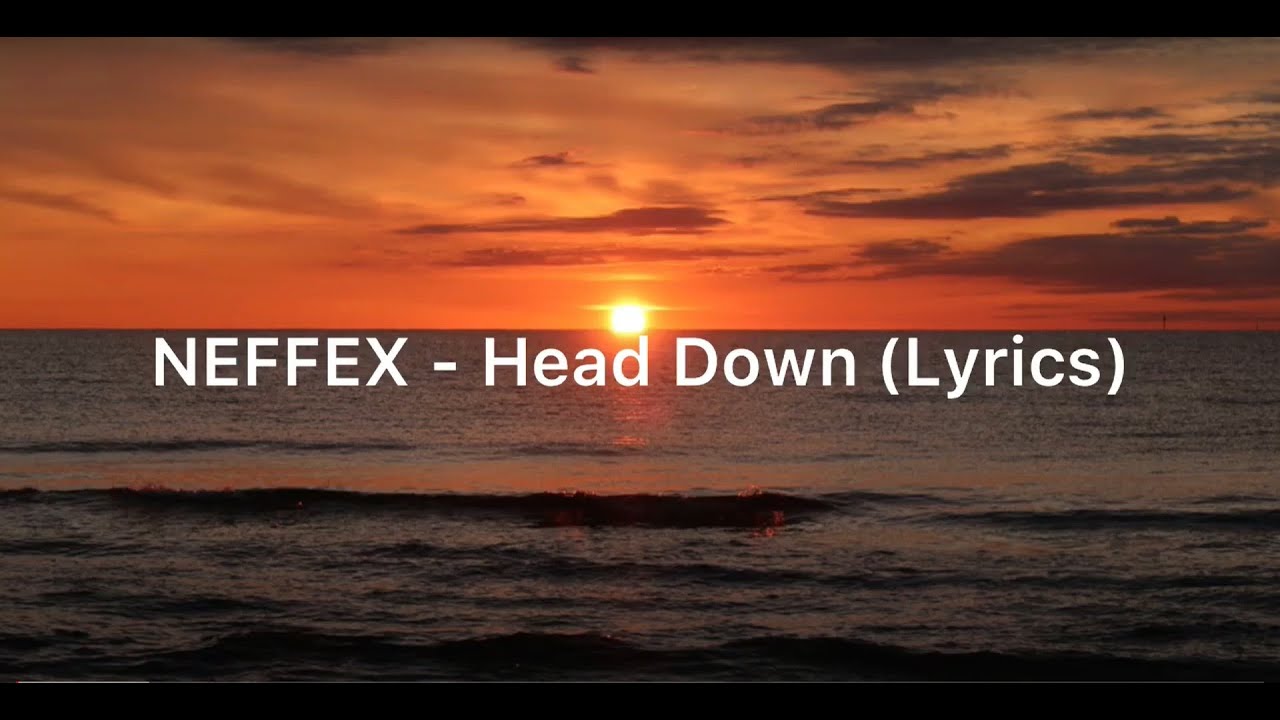 NEFFEX - Head Down (Lyrics)