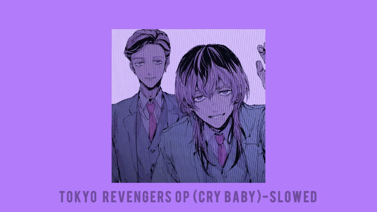 Tokyo Revengers Opening(Cry Baby)~ Slowed⛓