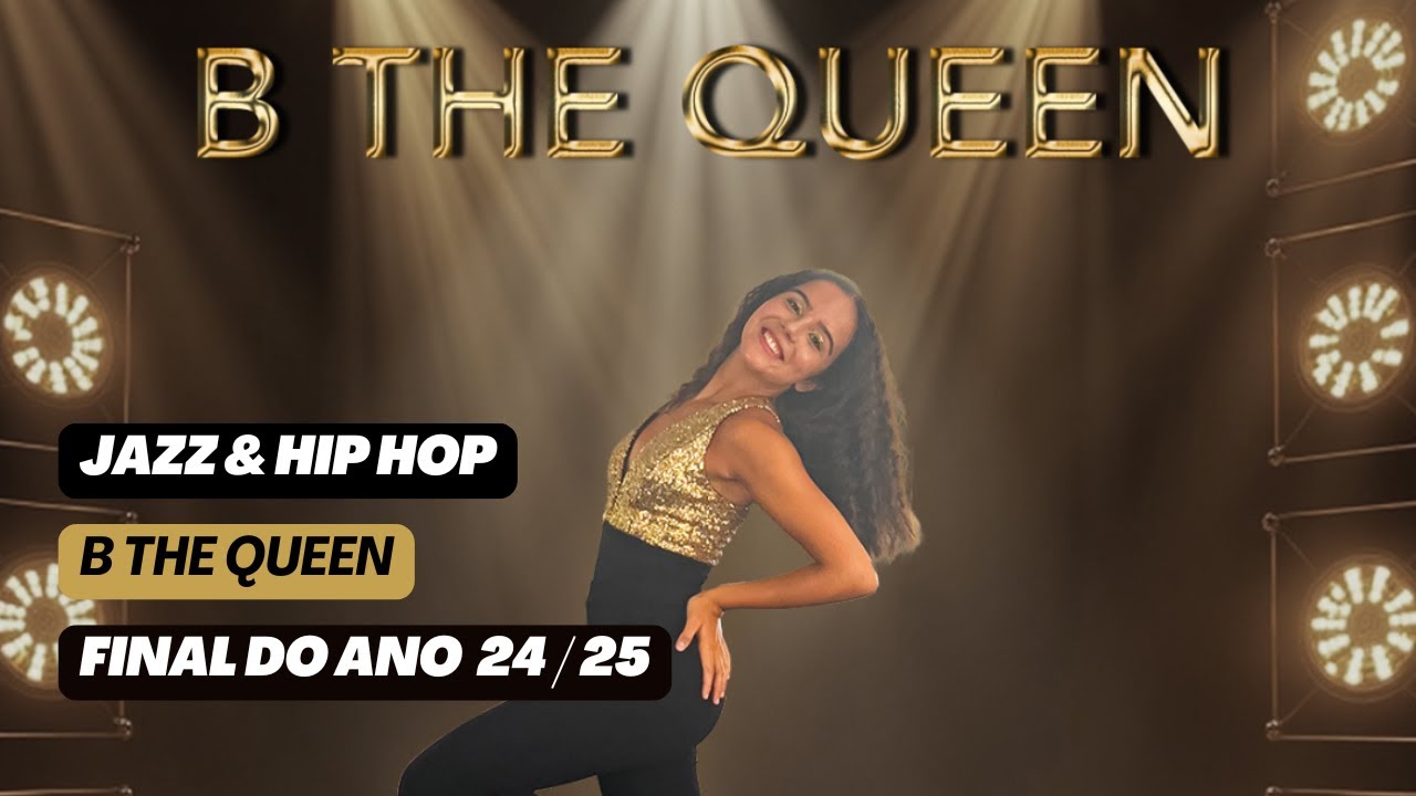 B THE QUEEN - Espetáculo Final de Ano 24/25