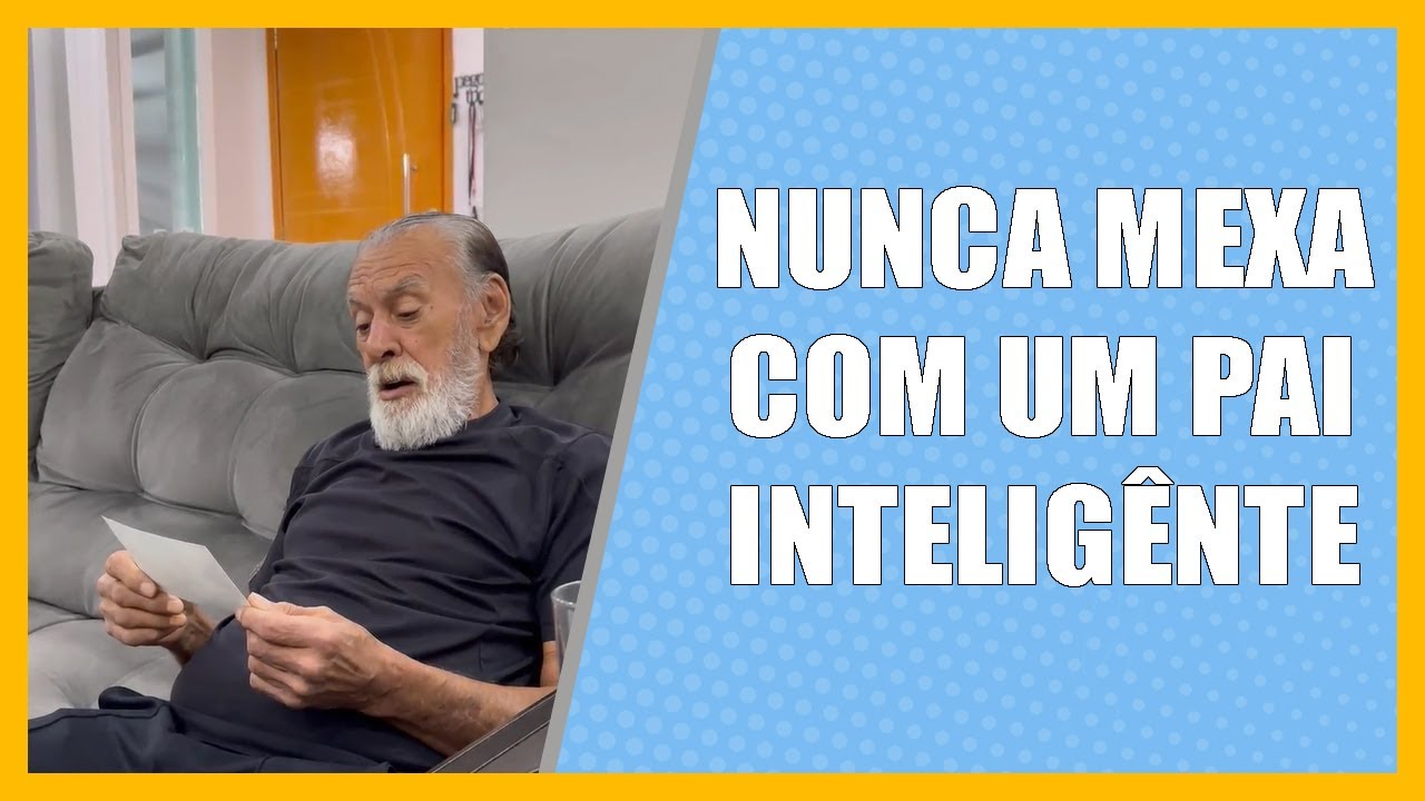 Nunca mexa com pai inteligente