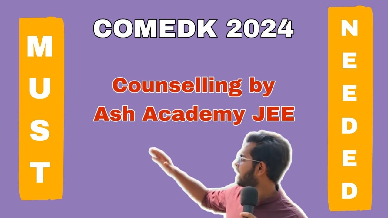 COMEDK 2024| Counselling By Ash Academy JEE|Full Details|Procedure to Participate|Terms & Conditions