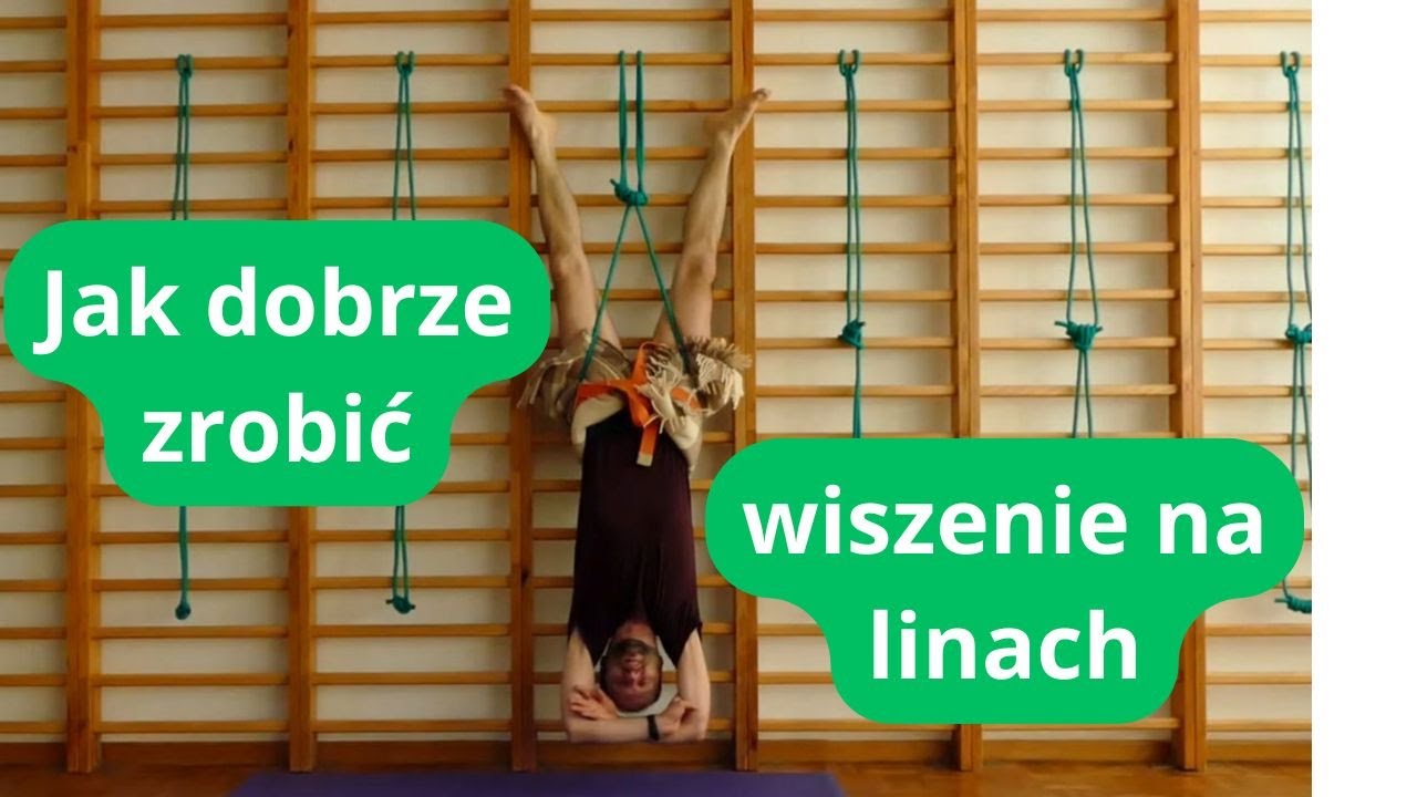 Jak prawidłowo i bezpiecznie wykonywać wiszenie na linach  na drabince do jogi