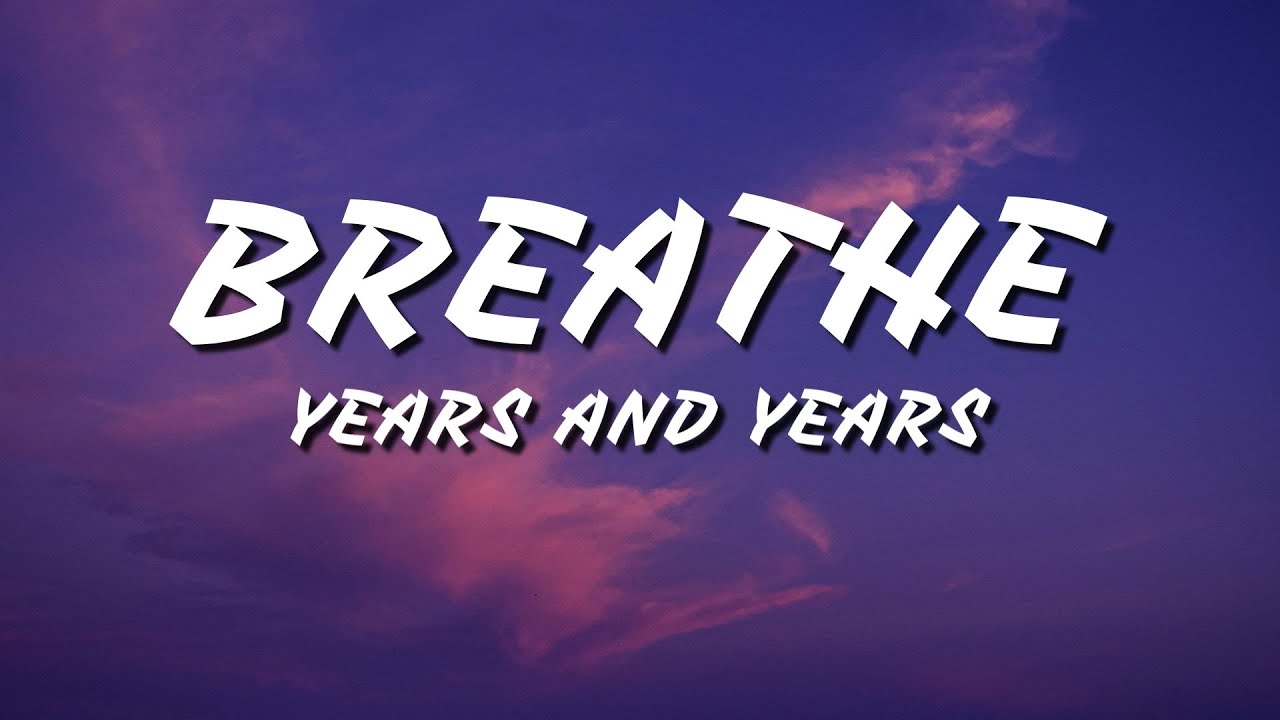 Years And Years - Breathe (Lyrics)(Olly Alexander)