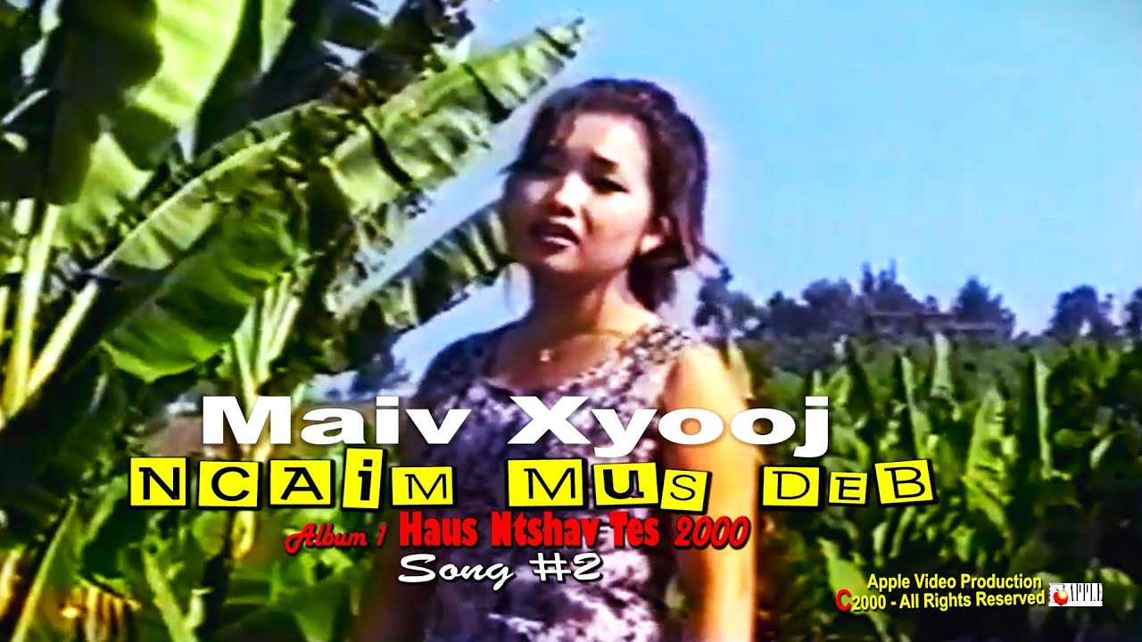 MAIV XYOOJ - NCAIM MUS DEB (Official Music Video 2000)