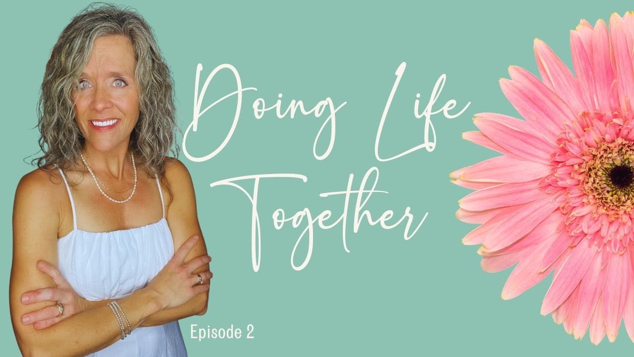 Doing Life Together ~ Episode 2 -Detox Our Homes, Our Bodies, Our Souls