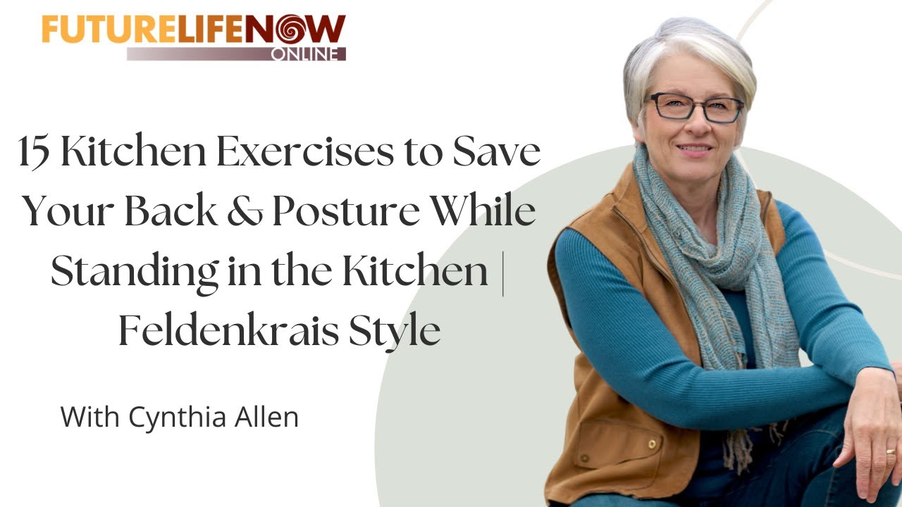 15 Kitchen Exercises to Save Your Back & Posture While Standing in the Kitchen | Feldenkrais Style