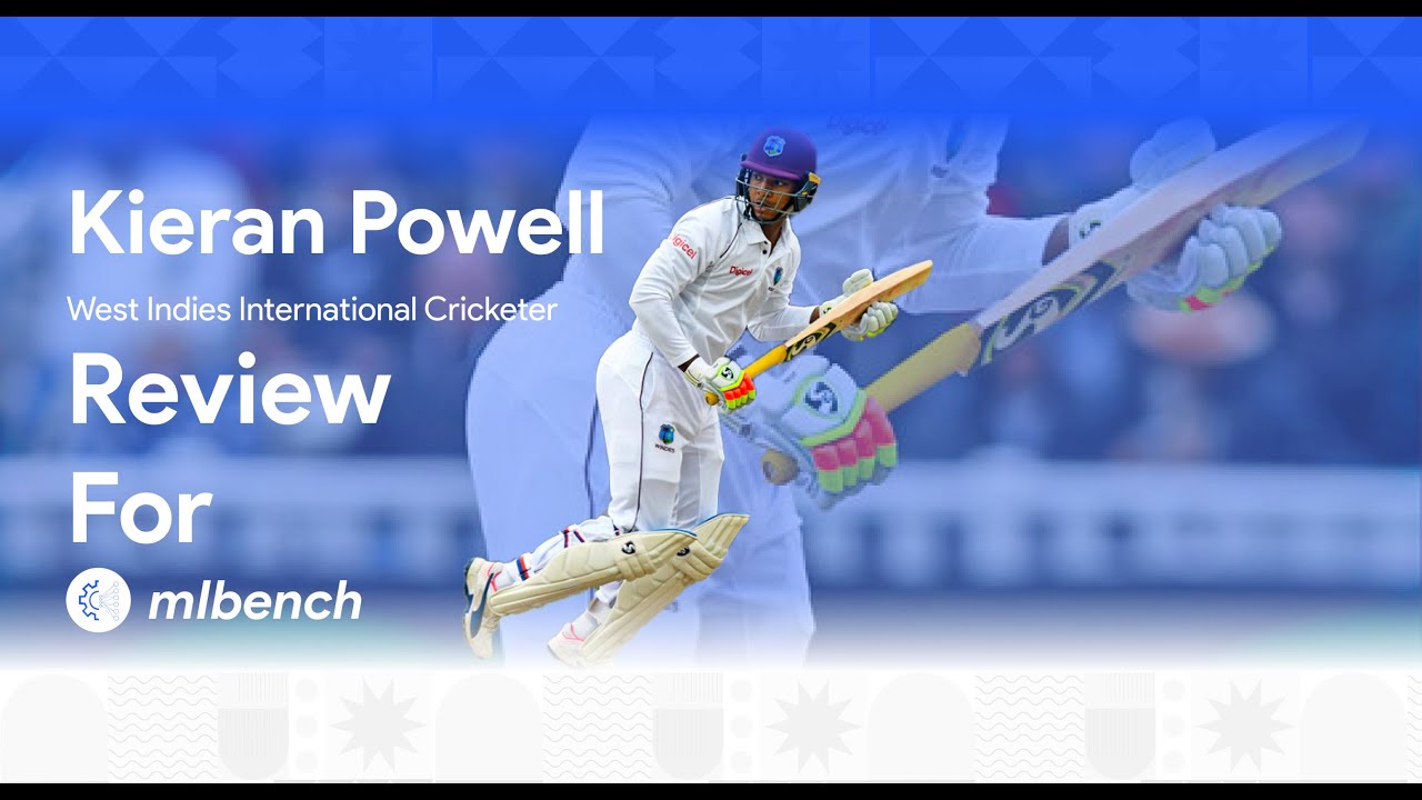 Kieran Powell - West Indies Cricketer | Reviewing ML Bench