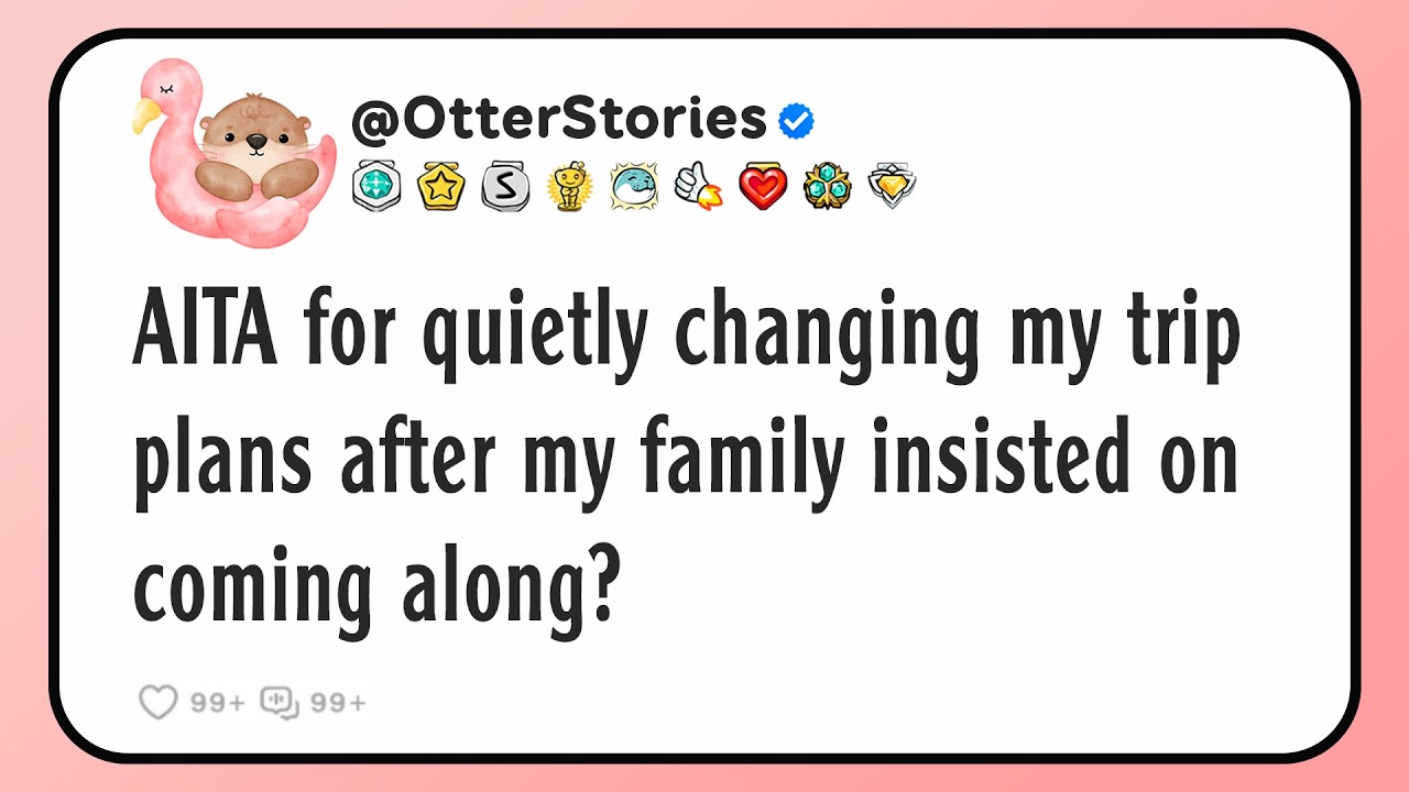 AITA for quietly changing my trip plans after my family insisted on coming along?