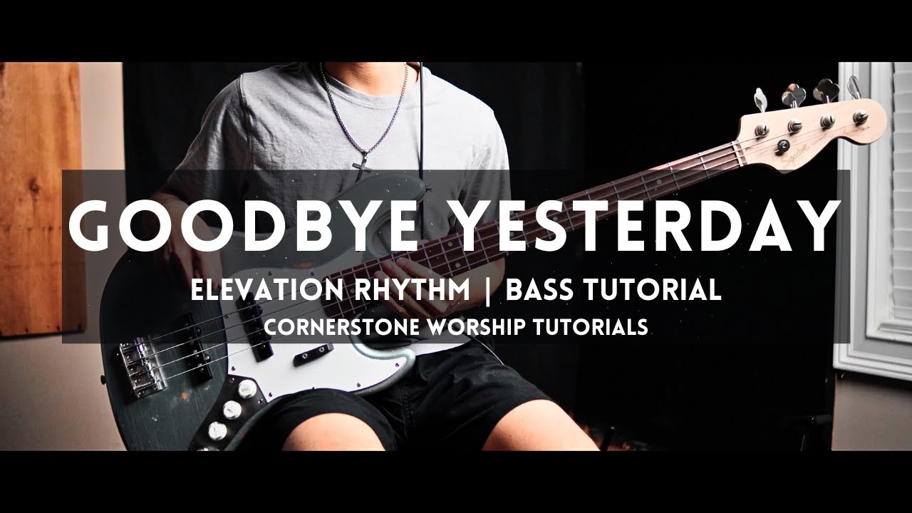 GOODBYE YESTERDAY - Elevation Rhythm // Bass Tutorial with TABS