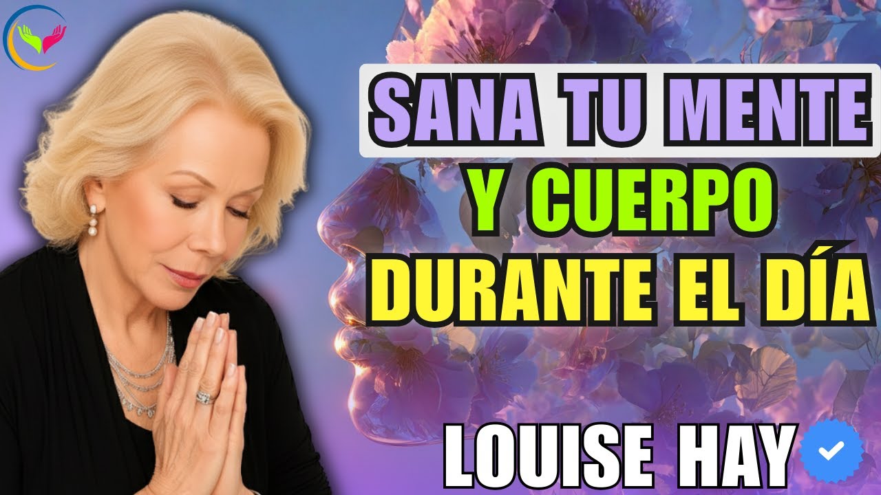 Escucha Esto Cada Mañana y Transforma Tu Día - Louise Hay