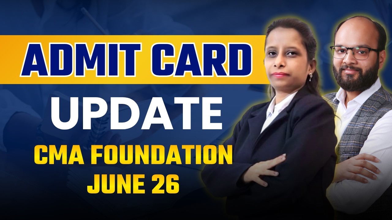CMA Foundation June 26 Admit Card Update | CMA Exam June 26 Admit Card | ICMAI Admit Card June 26