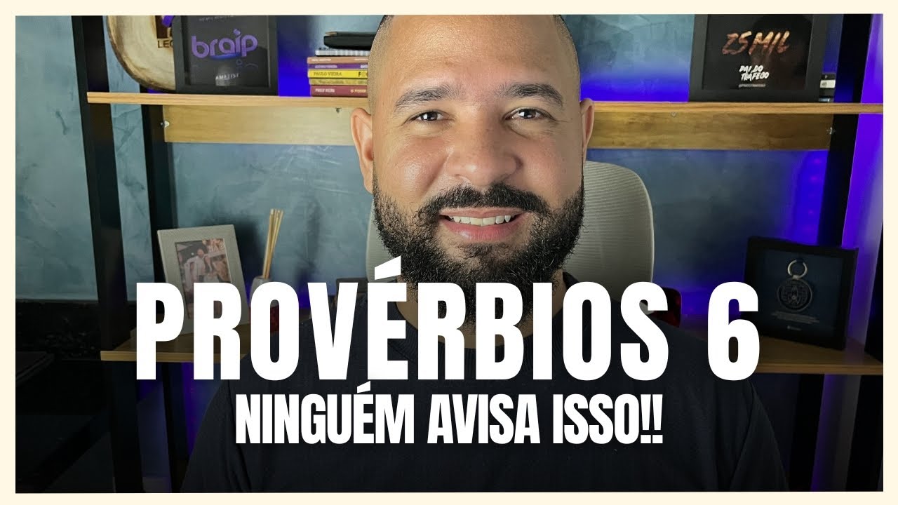PROVÉRBIOS 6: REVELA ERROS “SIMPLES” QUE DESTROEM UMA VIDA INTEIRA