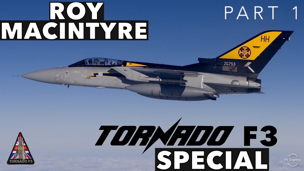 Panavia Tornado F3 Special | with Roy Macintyre *PART 1*