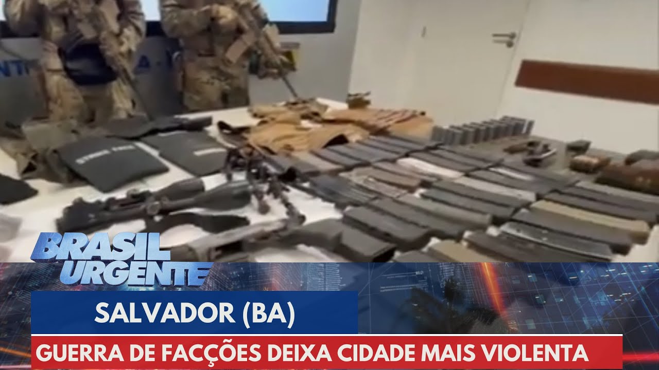 Guerra de Facções deixa Salvador cada vez mais violenta | Brasil Urgente