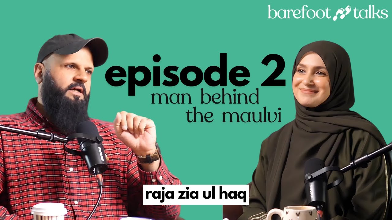 ep. 2 | man behind the maulvi | raja zia ul haq | barefoot talks season 1