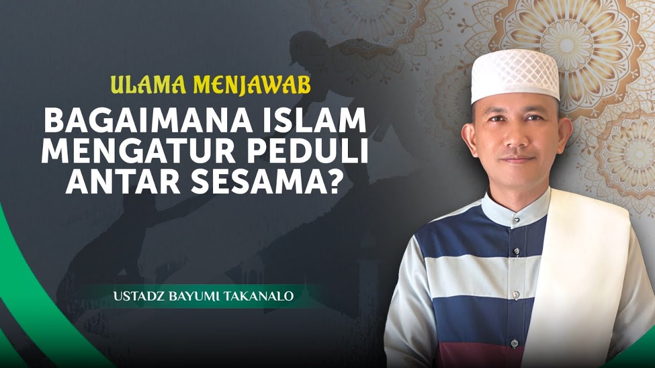 Bagaimana Islam Mengajarkan Kepedulian Terhadap Sesama? | Ustadz Bayumi Takanalo