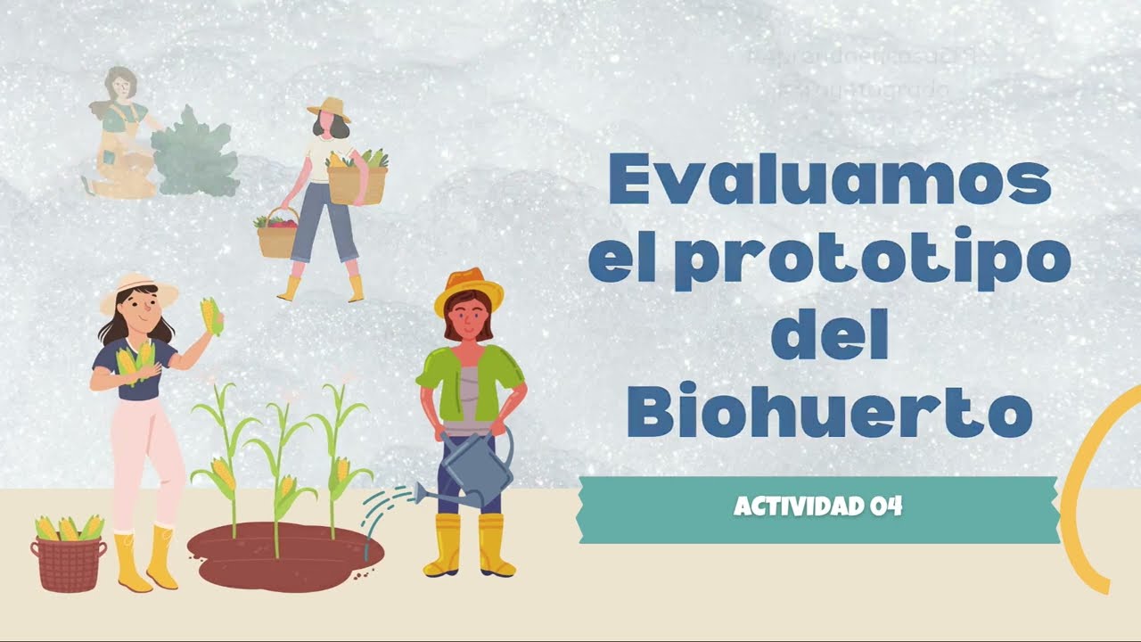 EDA 06: Evaluamos el prototipo del Biohuerto