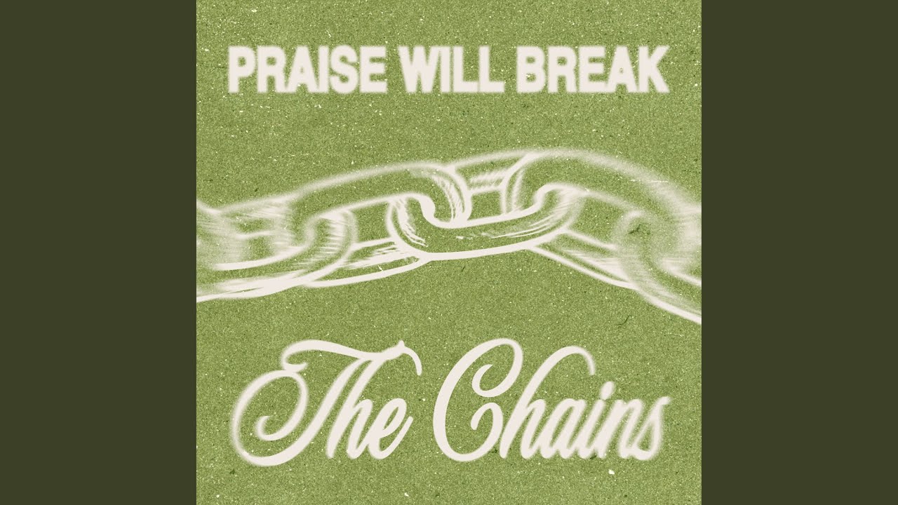 Praise Will Break The Chains (Live)