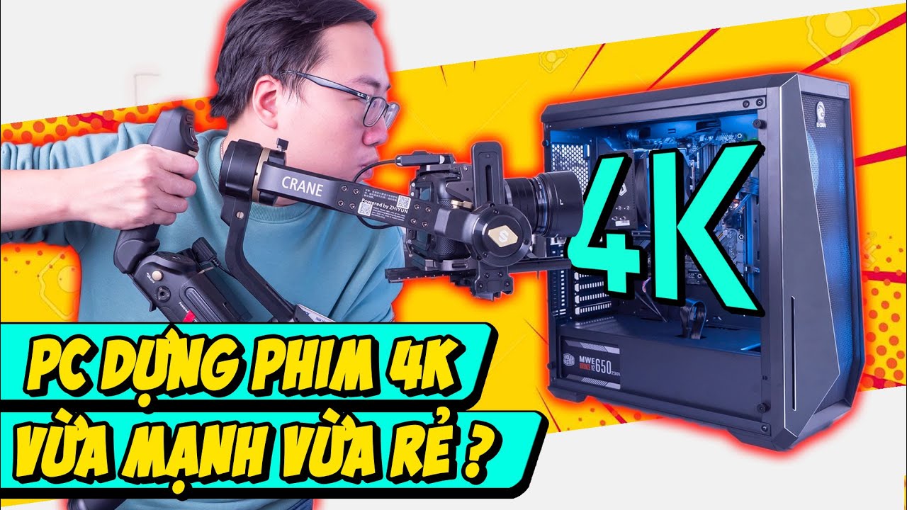 Pc Dựng Phim 4K Cho Youtube / Phim Ngắn Vừa MẠNH Vừa Rẻ 2021 Như Thế N&agrave;o? - PC Đồ Hoạ Tốt Nhất!