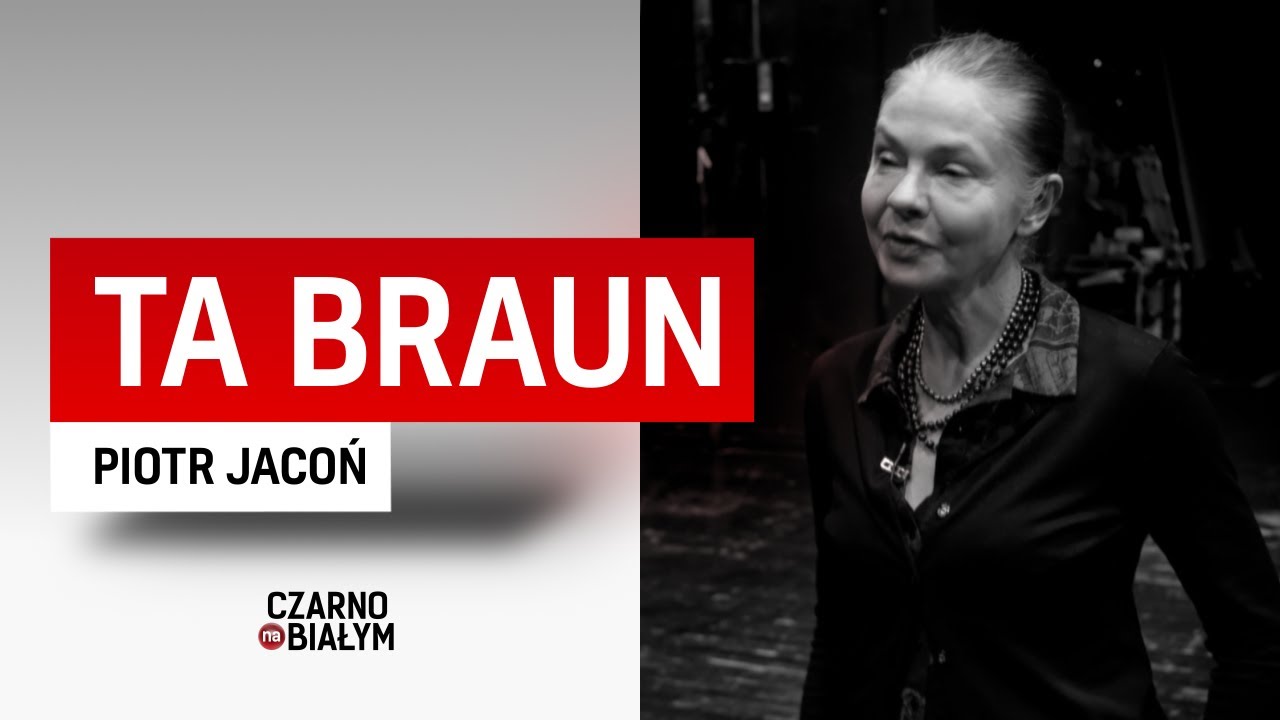 "Ta Braun" - reportaż Piotra Jaconia