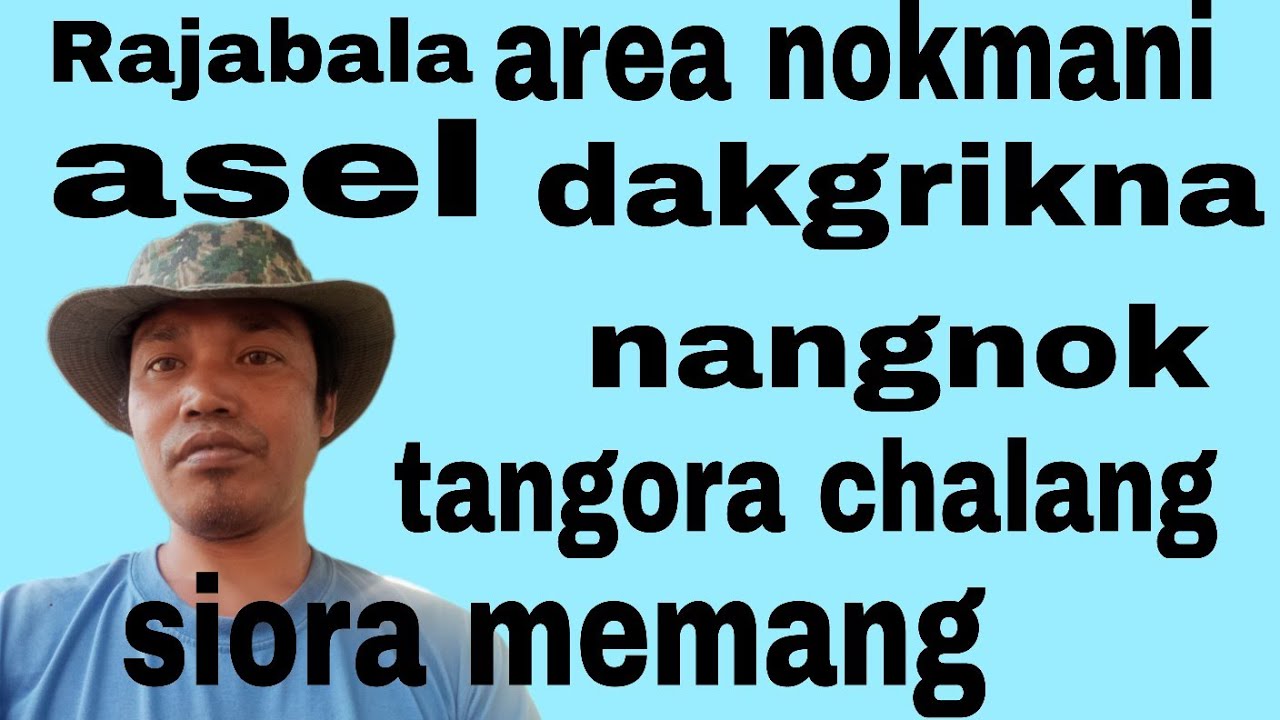 Kasara angni a.chik ripengrang banggija agananiko on.paenga.