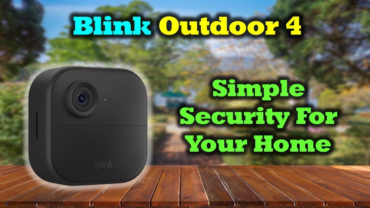 Blink Outdoor 4 Overview - Simple Home Security