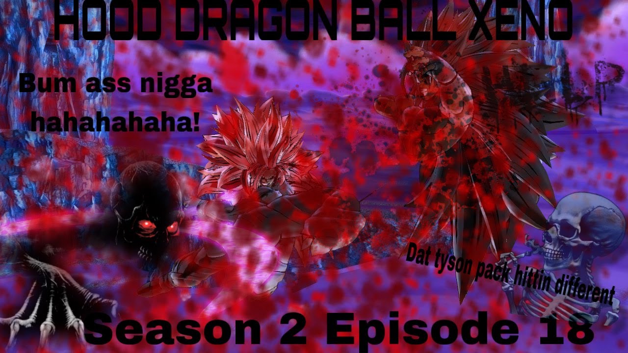 Hood Dragon Ball Xeno: The last Episode of season 2 Episode 18