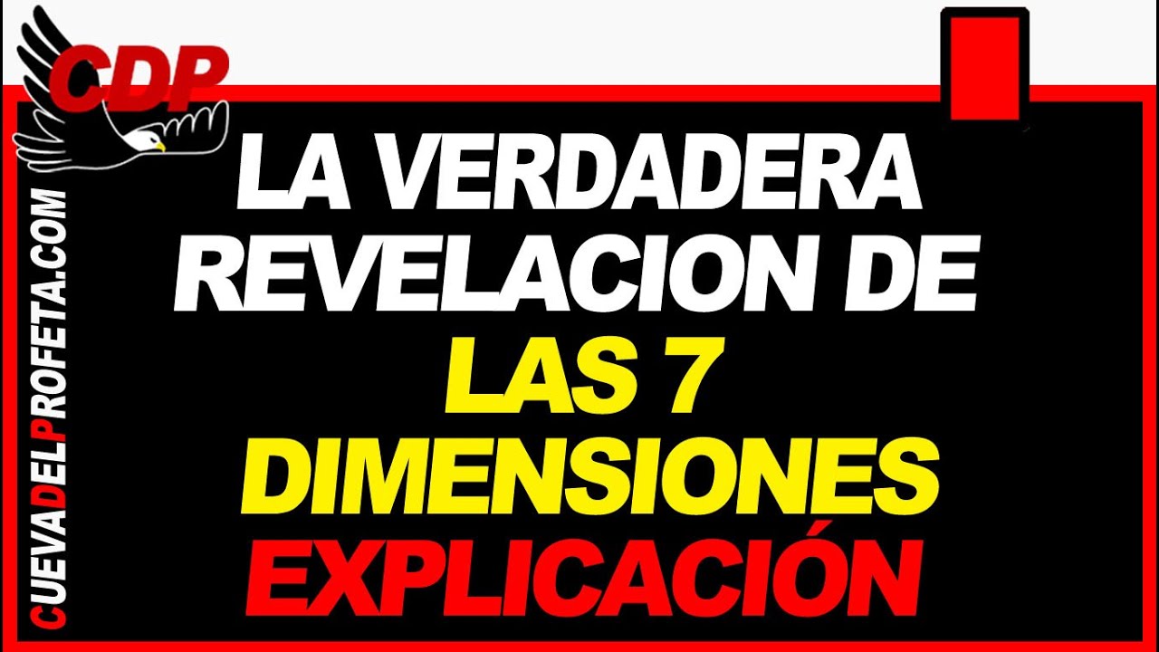LA REVELACIÓN DE LAS 7 DIMENSIONES EXPLICACIÓN