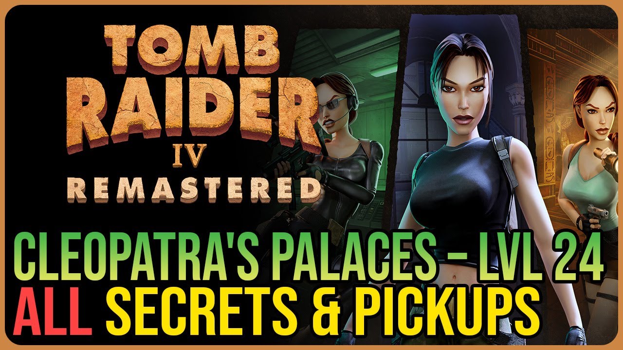 Cleopatra&rsquo;s Palaces 100% Walkthrough &ndash; Tomb Raider 4 Remastered &ndash; All Secrets & Pickups