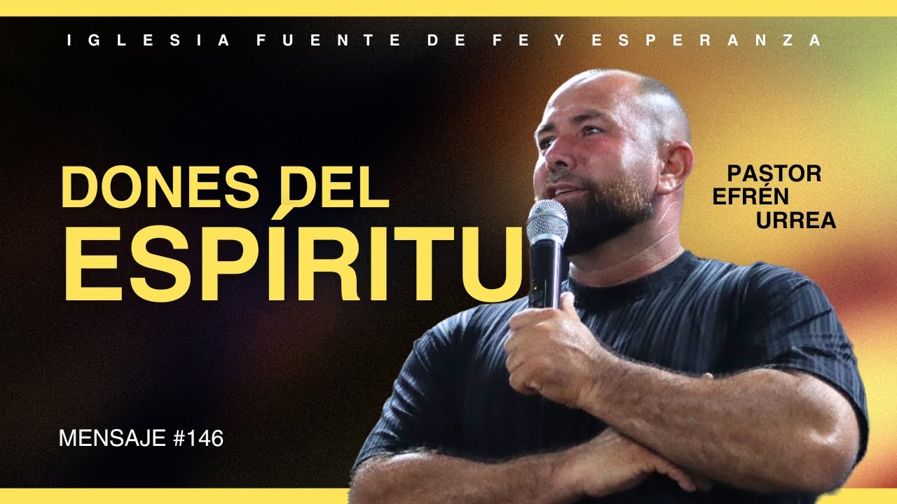 Los DONES del Espíritu - Pr. Efrén Urrea