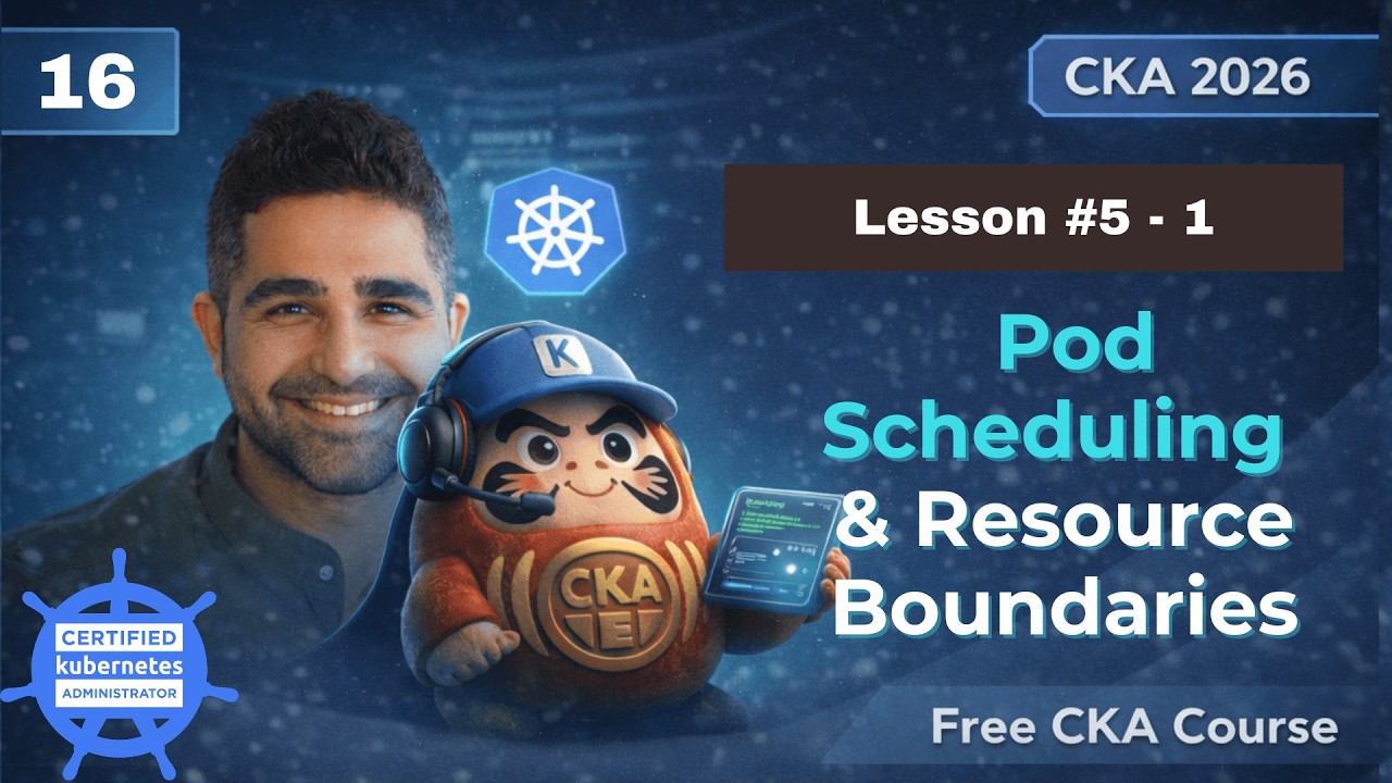 Pod Scheduling & Resource Boundaries | No.16 | Lesson 5-1 |  Free CKA Kubernetes Full Course 2026