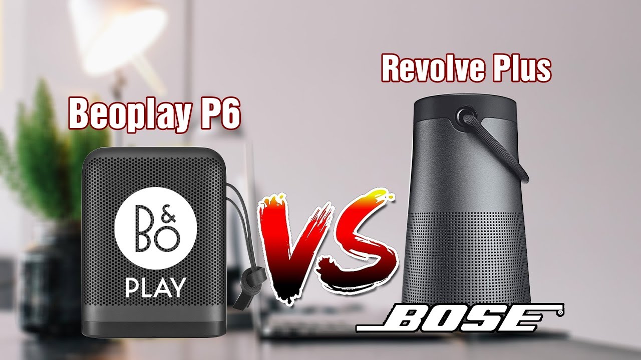 B&O Beoplay P6 vs Bose Revolve Plus Sound Quality Comparison - so sánh âm thanh