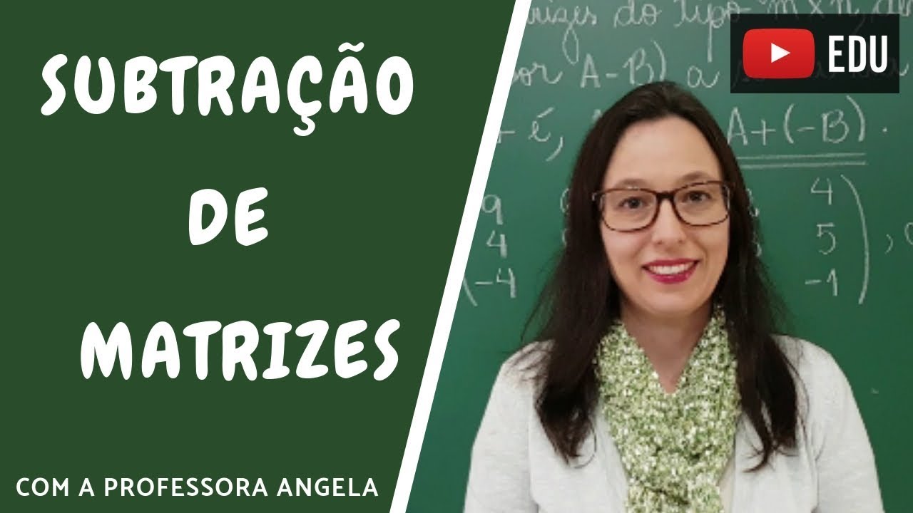 Subtração de Matrizes - Vivendo a Matemática com a Professora Angela