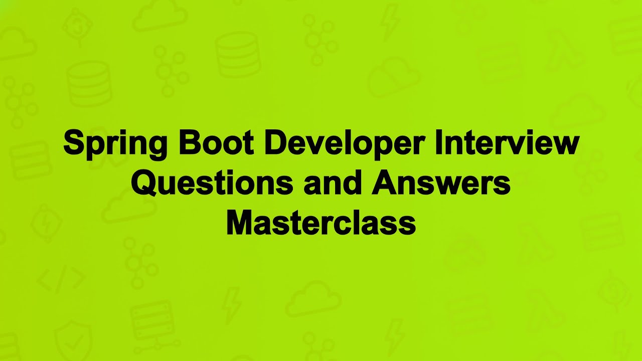 Spring Boot Developer Interview Questions and Answers Masterclass