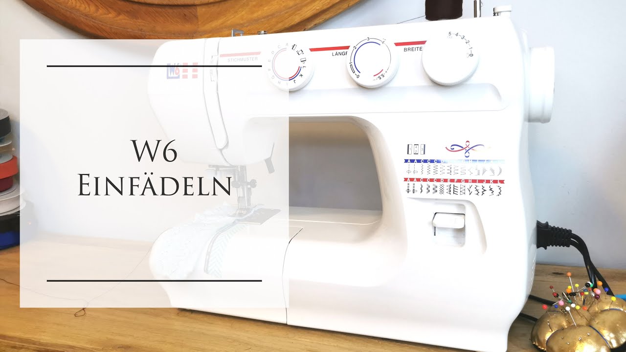W6 einfädeln und Funktionen ERKLÄR-VIDEO
